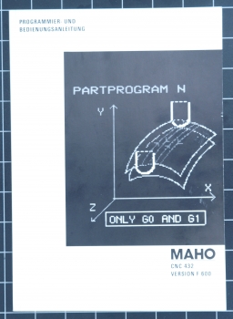 MAHO CNC 432 Programmieranleitung- und Bedienungsanleitung Version F 600